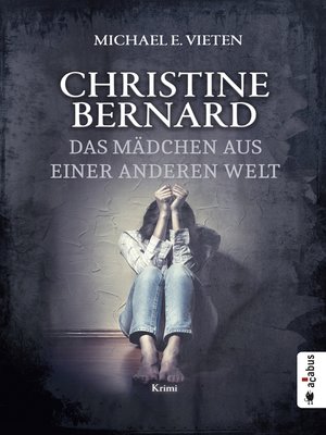 cover image of Christine Bernard. Das Mädchen aus einer anderen Welt